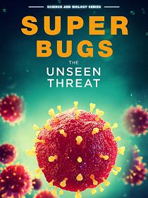 Watch Superbugs: The Unseen Threat