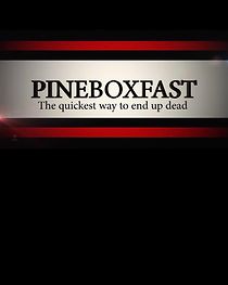 Watch Pineboxfast
