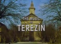 Watch The Music of Terezin