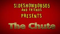 Watch Sideshowbob505 and Friends Presents: The Chute