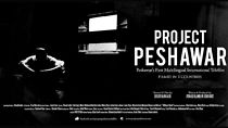 Watch Project Peshawar