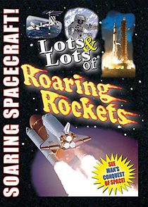 Watch Lots & Lots of Roaring Rockets: Soaring Spacecraft!