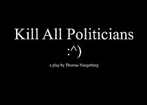Watch Kill All Politicians