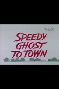 Watch Speedy Ghost to Town (Short 1967)