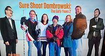 Watch Sure Shot Dombrowski: The Early Years 2