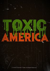 Watch Toxic America