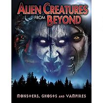 Watch Alien Creatures from Beyond: Monsters, Ghosts and Vampires