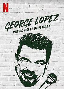 Watch George Lopez: We'll Do It for Half (TV Special 2020)