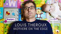 Watch Louis Theroux: Mothers on the Edge