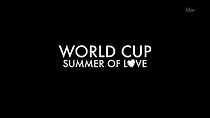 Watch World Cup: Summer of Love