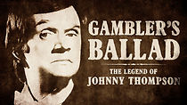 Watch Gambler's Ballad: The Legend of Johnny Thompson