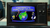 Watch Football's Foreign Legion