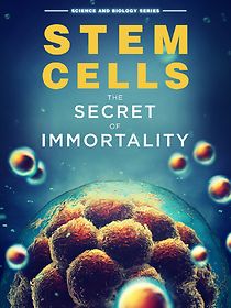 Watch Stem Cells: The Secret to Immortality