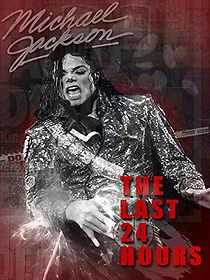 Watch The Last 24 Hours: Michael Jackson