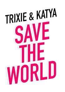 Watch Trixie and Katya Save the World