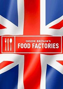 Watch Inside Britain's Food Factories