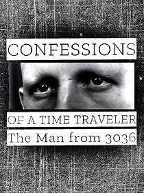 Watch Confessions of a Time Traveler - The Man from 3036 (Short 2020)