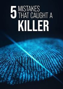 Watch 5 Mistakes That Caught a Killer