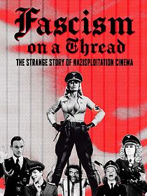 Watch Fascism on a Thread- The Strange Story of Nazisploitation Cinema