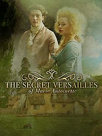 Watch Le Versailles secret de Marie-Antoinette
