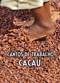 Watch Cantos de Trabalho - Cacau