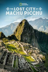 Watch The Lost City of Machu Picchu