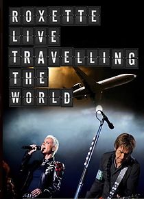 Watch Roxette: Live - Traveling the World