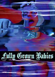 Watch Fully Grown Babies