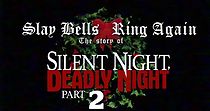 Watch Slay Bells Ring Again: The Story of Silent Night, Deadly Night 2