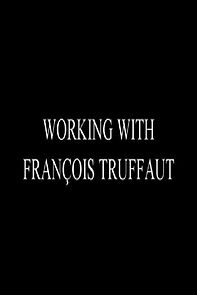 Watch Working with François Truffaut: Nestor Almendros, Director of Photography