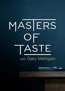 Watch Masters of Taste with Gary Mehigan
