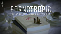 Watch Pornotropic: Marguerite Duras et l'illusion coloniale