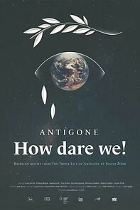 Watch Antigone - How Dare We!