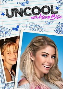 Watch Uncool with Alexa Bliss