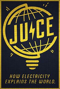 Watch Juice: How Electricity Explains the World