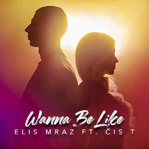 Watch Elis Mraz ft. Cis T: Wanna Be Like