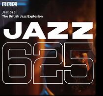 Watch Jazz 625: The British Jazz Explosion (TV Special 2020)