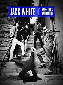 Watch Jack White: Kneeling at the Anthem D.C.