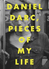 Watch Daniel Darc, Pieces of My Life