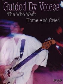 Watch Guided by Voices: The Who Went Home and Cried