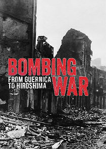 Watch Bombing War: From Guernica to Hiroshima