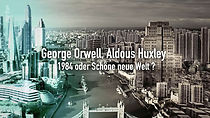 Watch George Orwell, Aldous Huxley: 1984 ou Le meilleur des mondes?