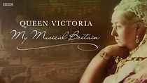 Watch Queen Victoria: My Musical Britain
