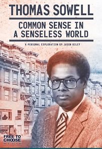 Watch Thomas Sowell: Common Sense in a Senseless World, A Personal Exploration by Jason Riley