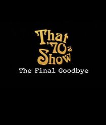 Watch That '70s Show Special: The Final Goodbye (TV Special 2006)