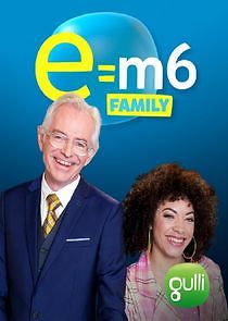 Watch E=M6 Family