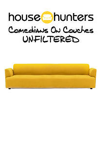 Watch House Hunters: Comedians on Couches Unfiltered
