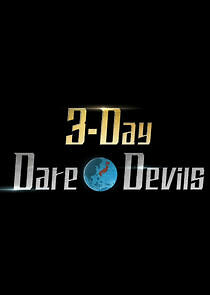 Watch 3-Day Dare*Devils