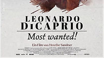 Watch Leonardo DiCaprio: Most Wanted!