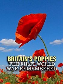 Watch Britain's Poppies: The First World War Remembered